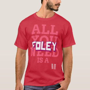 Alles wat je nodig hebt is een Foley 1 T-shirt