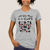 Alles wat je nodig hebt is een kat t-shirt (Voorkant)