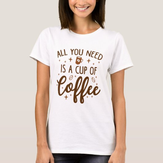 Alles wat je nodig hebt is een Koffiebeker T-shirt (Voorkant)