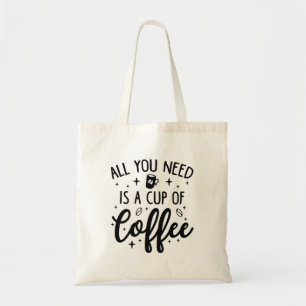 Alles wat je nodig hebt is een Koffiebeker Tote Bag