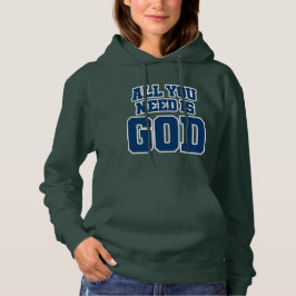 Alles wat je nodig hebt is God Hoodie