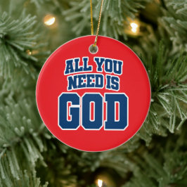 Alles wat je nodig hebt is God Keramisch Ornament