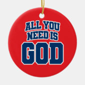 Alles wat je nodig hebt is God Keramisch Ornament (Voorkant)