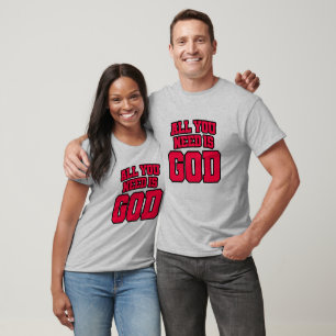 Alles wat je nodig hebt is God T-shirt