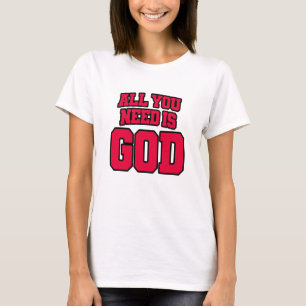 Alles wat je nodig hebt is God T-shirt