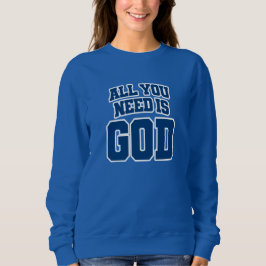 Alles wat je nodig hebt is God Trui