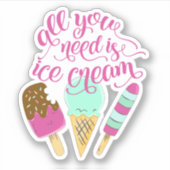 Alles wat je nodig hebt is Ice Cream Schattige en Sticker (Voorkant)