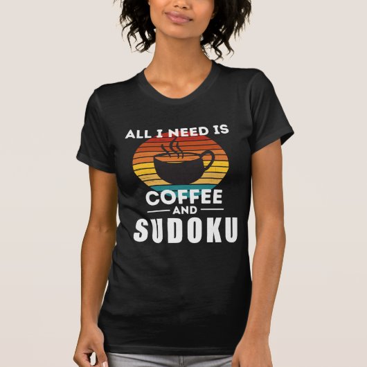 Alles wat je nodig hebt is koffie en sudoku t-shirt (Voorkant)