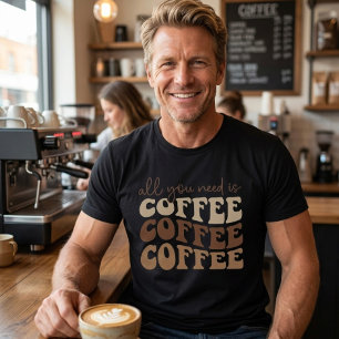 Alles wat je nodig hebt is koffie. t-shirt
