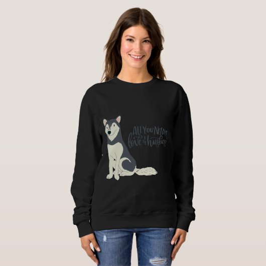 Alles wat je nodig hebt is liefde & amp Huskies ho Trui (Voorkant volledig)