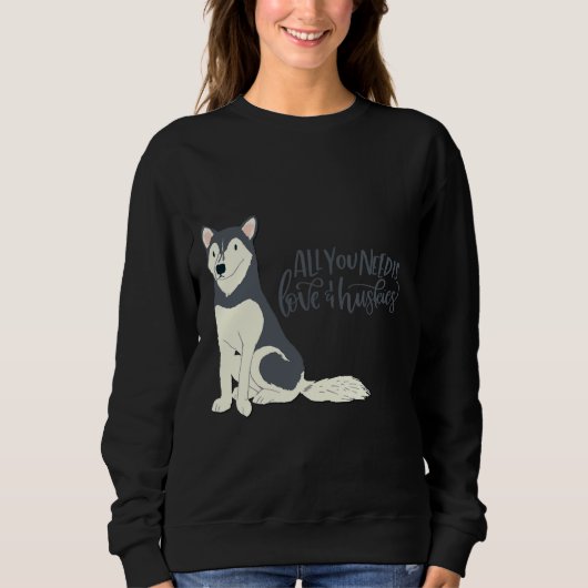 Alles wat je nodig hebt is liefde & amp Huskies ho Trui (Voorkant)