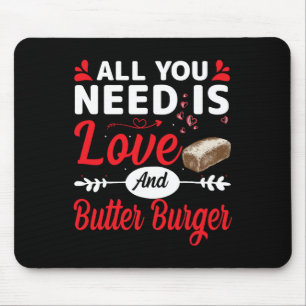 Alles wat je nodig hebt is liefde en Butter-burger Muismat