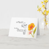 Alles wat je nodig hebt is liefde en chocolade kaart (Gele Bloem)