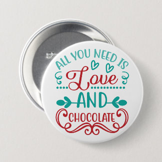 Alles wat je nodig hebt is liefde en chocolade ronde button 7,6 cm