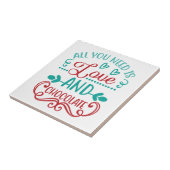 Alles wat je nodig hebt is liefde en chocolade tegeltje (Zijkant)