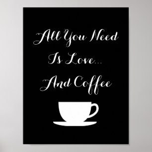 ALLES WAT JE NODIG HEBT IS LIEFDE EN COFFEE muur k Poster