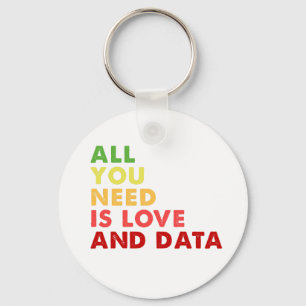 Alles wat je nodig hebt is liefde en data leraar sleutelhanger