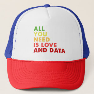 Alles wat je nodig hebt is liefde en data leraar trucker pet