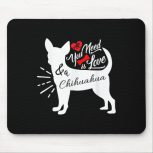 Alles wat je nodig hebt is liefde en een Chihuahua Muismat