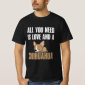 Alles wat je nodig hebt is liefde en een Chihuahua T-shirt (Voorkant)