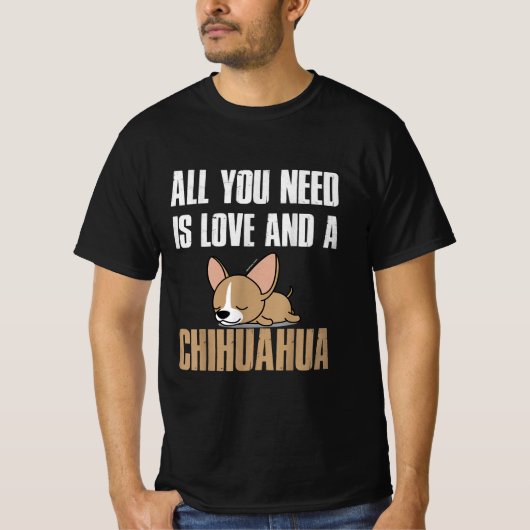 Alles wat je nodig hebt is liefde en een Chihuahua T-shirt (Voorkant)