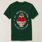 Alles wat je nodig hebt is liefde en een heleboel  t-shirt (Design voorkant)