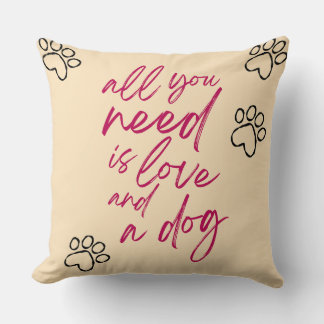 Alles wat je nodig hebt is Liefde en een Hond  Kussen