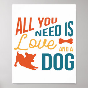 Alles wat je nodig hebt is liefde en een hond poster