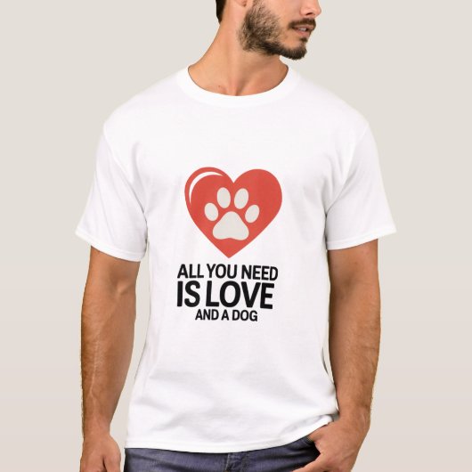 Alles wat je nodig hebt is liefde en een hond-shir t-shirt (Voorkant)