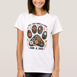 Alles wat je nodig hebt is Liefde en een Hond T-shirt