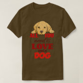 Alles wat je nodig hebt is liefde en een hond t-shirt (Design voorkant)