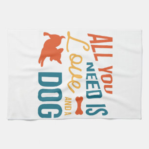 Alles wat je nodig hebt is liefde en een hond theedoek