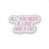 Alles wat je nodig hebt is liefde en een kat | Cat Sticker (Voorkant)
