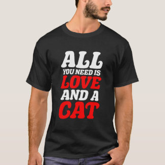 Alles wat je nodig hebt is liefde en een kat t-shirt