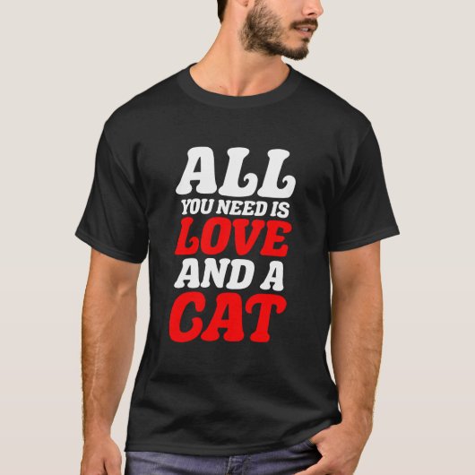 Alles wat je nodig hebt is liefde en een kat t-shirt (Voorkant)