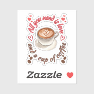 Alles wat je nodig hebt is liefde en een kop koffi sticker