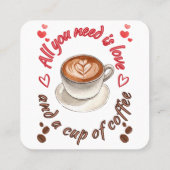 Alles wat je nodig hebt is liefde en een kop koffi vierkante visitekaartje (Achterkant)