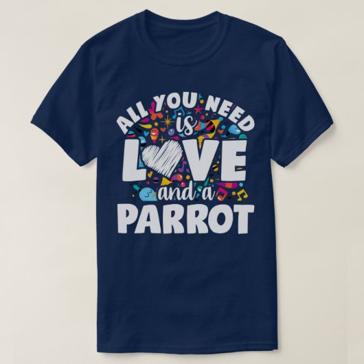 Alles wat je nodig hebt is liefde en een papegaai t-shirt (Design voorkant)