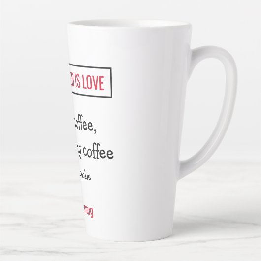 Alles wat je nodig hebt is liefde - en koffie. Gep Latte Mok (Rechts)