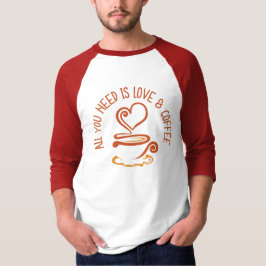 Alles wat je nodig hebt is liefde en koffie t-shirt