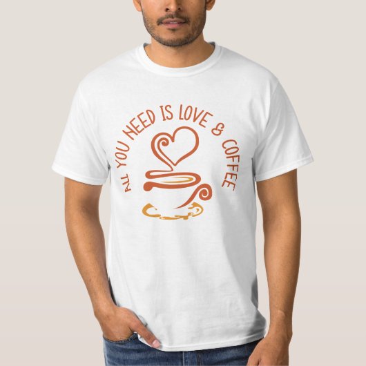 Alles wat je nodig hebt is liefde en koffie t-shirt (Voorkant)