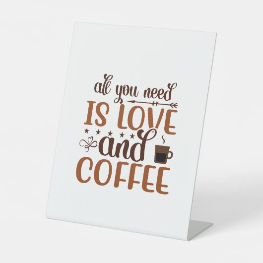 Alles wat je nodig hebt is liefde en koffieborden  reclamebord met voetstuk (Voorkant)
