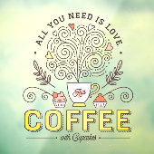 Alles wat je nodig hebt is liefde koffie met Cupca Raamsticker (Vel 3)