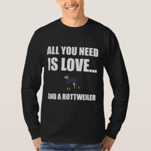 Alles wat je nodig hebt is liefde rottweiler hond t-shirt