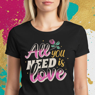 Alles wat je nodig hebt is liefde t-shirt