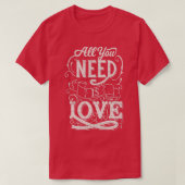 Alles wat je nodig hebt is liefde versleten t-shirt (Design voorkant)