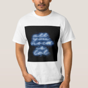 Alles wat je nodig hebt is LOL Neon Blue Sign T-shirt