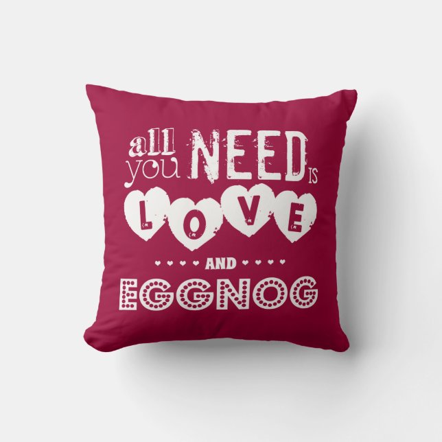Alles wat je nodig hebt is Love and Eggnog (kerst) Kussen (Voorkant)