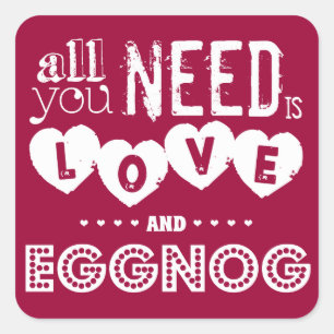 Alles wat je nodig hebt is Love and Eggnog (kerst) Vierkante Sticker
