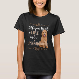 Alles wat je nodig hebt is Love en Goldendoele T-shirt